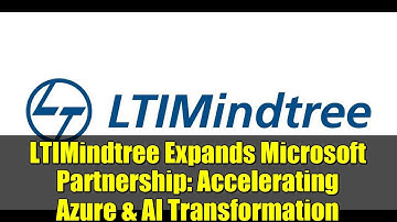 LTIMindtree Expands Microsoft Partnership: Accelerating Azure & AI Transformation