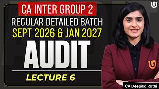 CA Inter Group 2 Audit | Lecture 6 | May & Sept 2026 Regular Batch |  CA Deepika Rathi