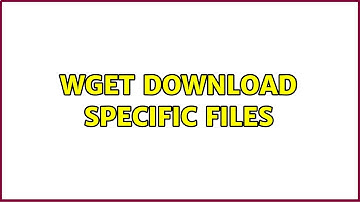 Unix & Linux: wget download specific files