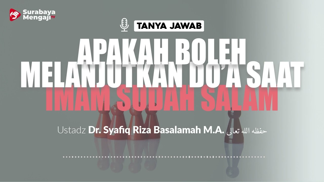 [TAJI] Apakah Boleh Melanjutkan Doa Saat Imam Sudah Salam? - Ustadz Dr. Syafiq Riza Basalamah M.A