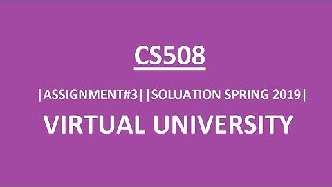 CS508|| ASSIGNMENT #3|| COMPLETE SOLUTION|| SPRING 2019