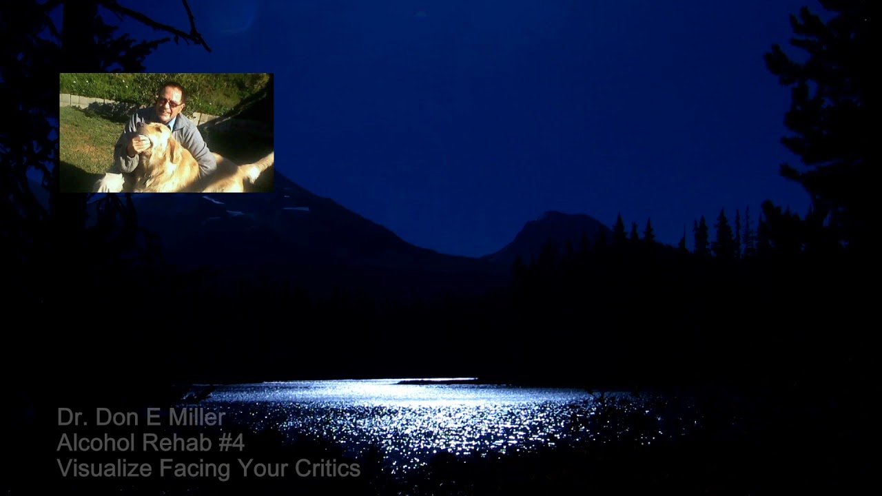 Revised: Alcohol Rehab #4: Visualize Facing Your Critics | Dr. Don E Miller