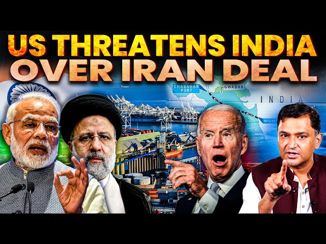 US Says- Anyone dealing with Iran will face sanctions. India signs Chabahar Deal | Major Gaurav Arya class=