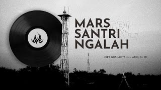 MARS SANTRI NGALAH -  Lirik dan Audio