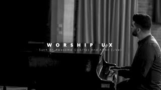 Sam Daniel | Maverick City Music | Such An Awesome God/Yes And Amen (Live) | Worship UX