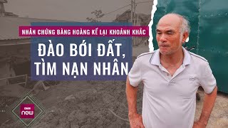 Nóng 24h: Nhân chứng nghẹn ngào kể khoảnh khắc đào đất, tìm các cháu trong vụ sạt lở ở Ba Vì, Hà Nội
