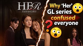 Why Her Gl Series Confused Everyone Namtanfilm New Gl Series Explained