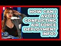 How Can I Avoid Conflicting Air Force Deployment Info? - Sky Command Brotherhood