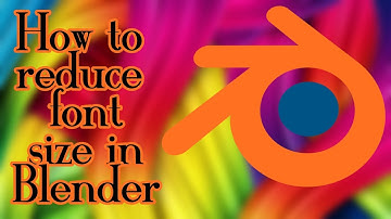 How to change font size in blender. (4k)
