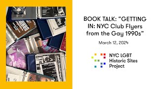 EVENT: BOOK TALK - “GETTING IN: NYC Club Flyers from the Gay 1990s”