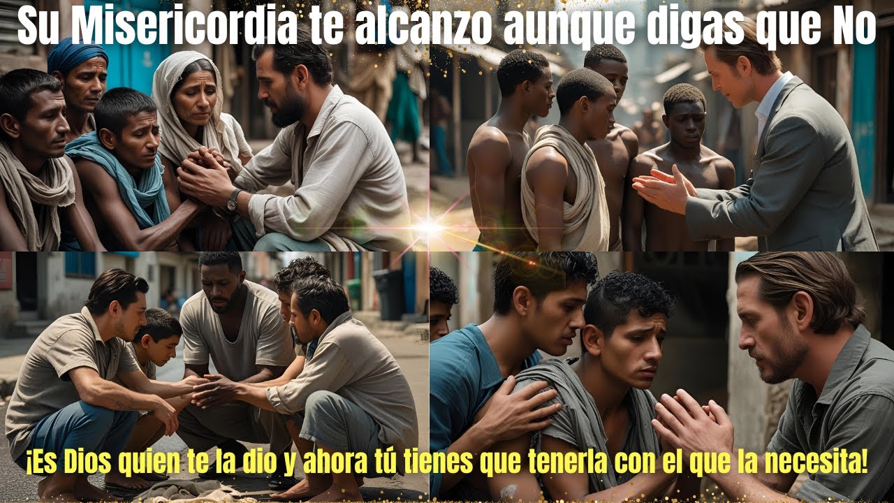 Su misericordia te alcanzo aunque digas que No