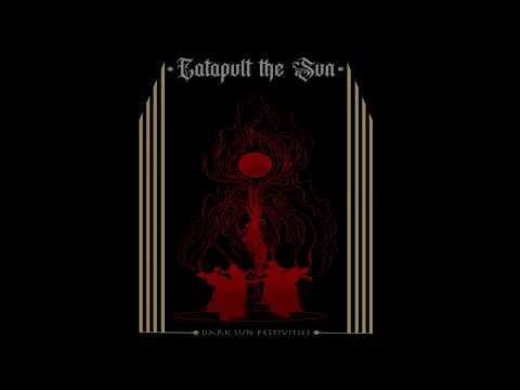 CATAPULT THE SUN - Dark Sun Festivities [FULL ALBUM] 2024