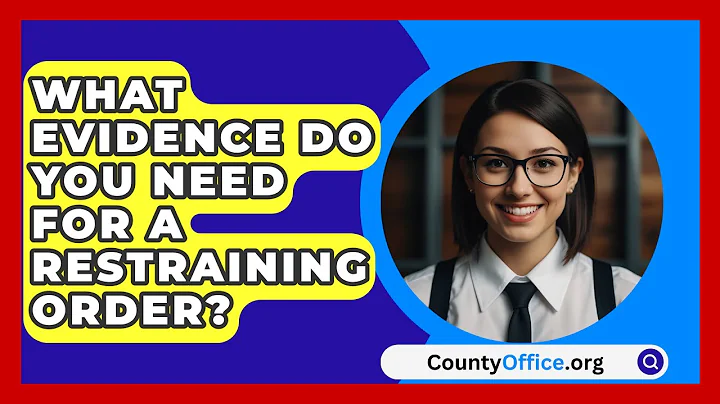 What Evidence Do You Need For A Restraining Order? - CountyOffice.org