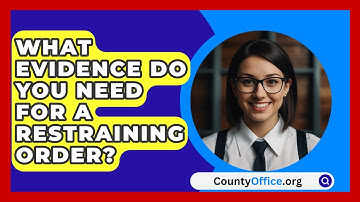 What Evidence Do You Need For A Restraining Order? - CountyOffice.org