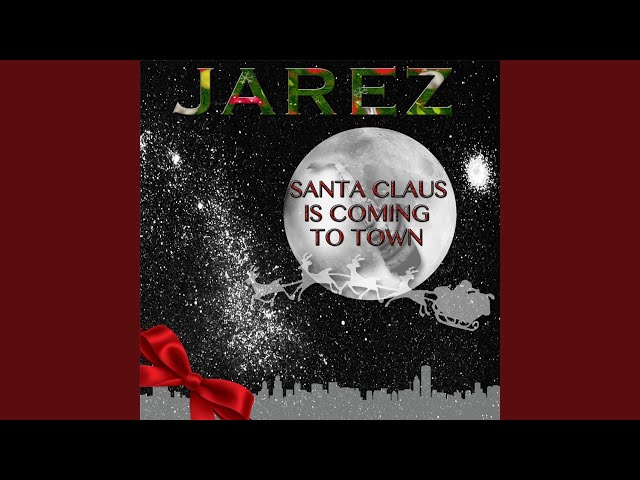 Jarez - Santa Claus Is Coming To Town