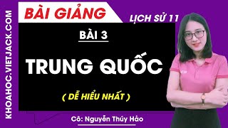 Trung Quốc - Bài 3 - Lịch sử 11 - Cô Thúy Hảo (DỄ HIỂU NHẤT)