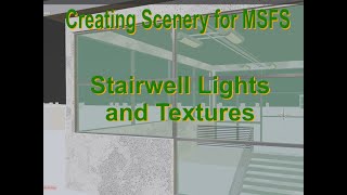 Celebrity Creating Scenery for MSFS: Stairwell Texturing and Lights Profile