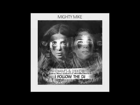 I Follow the DJ (Diam's & Lykke Li) - Mighty Mike