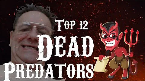 New: Top Ten (actually 12) Dead Predators