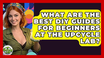 What Are the Best DIY Guides for Beginners at The Upcycle Lab? - The Upcycle Lab