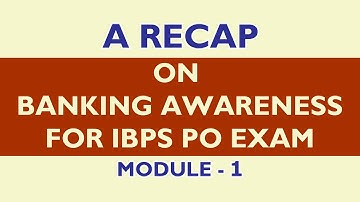 A Recap on Banking Awareness for IBPS PO Exam – Module 1