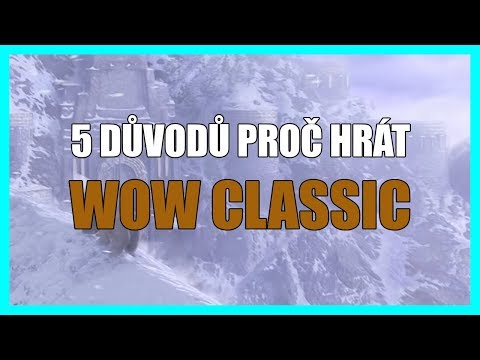 5 důvodů proč hrát WoW Classic