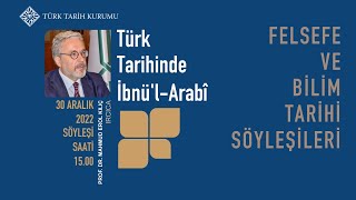 Felsefe ve Bilim Tarihi Söyleşileri - Türk Tarihinde İbnü'l-Arabî