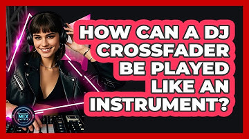 How Can A DJ Crossfader Be Played Like An Instrument? - Electronic Mix Masters