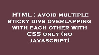 HTML : avoid multiple sticky divs overlapping with each other with CSS only (no javascript)