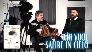 Video thumbnail of "Chi vuol salire in Cielo - Padre Maurizio Botta e Ambrogio Sparagna"