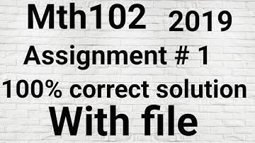 Mth102 Assignment #1 2019 100% correct solution