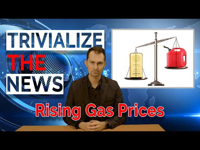 Trivialize The News Rising Gas Prices