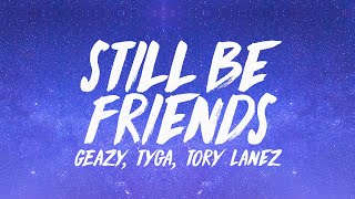 G-Eazy - Still Be Friends (Lyrics) ft. Tory Lanez, Tyga