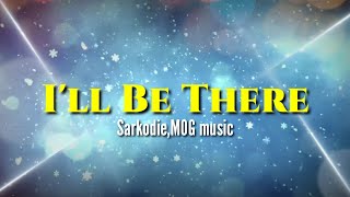 Sarkodie-I'll Be There ft MOG music(Lyrics)