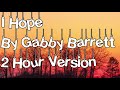 I Hope By Gabby Barrett 2 Hour Version