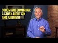 Sodom and Gomorrah: A Story About Sin and Judgment