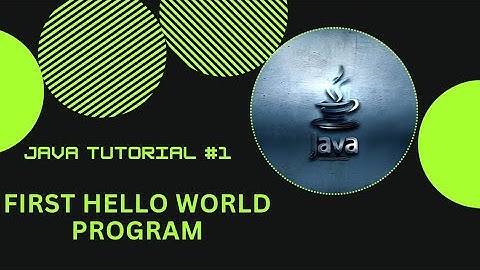 JAVA #1 - OUR FIRST HELLO WORLD PROGRAM