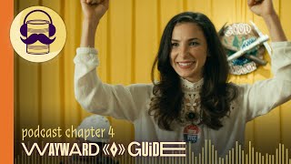 Chapter 4 | WAYWARD GUIDE Podcast Update