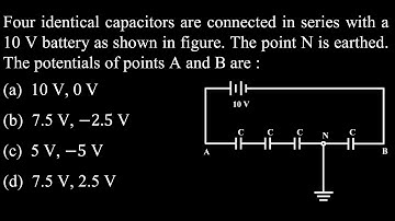 Four identical capacitors are connected in series with a 10 V battery as  ED DPP 02 Q94