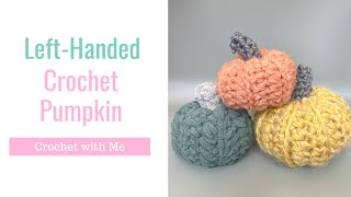 Crochet Pumpkin Left Handed | Crochet for Beginners by Anita Louise Crochet 228 views 6 months ago 18 minutes