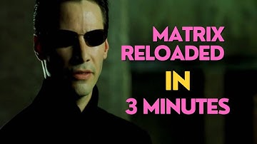 Matrix Reloaded in 3 minutes