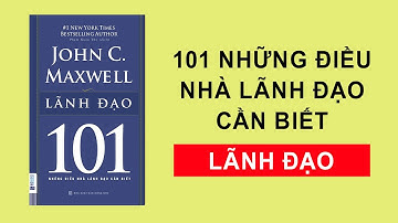 101 Những điều nhà lãnh đạo cần biết - Lãnh đạo (John C.Maxwell)