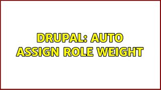 Drupal: Auto Assign Role weight