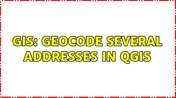 GIS: Geocode several addresses in QGIS
