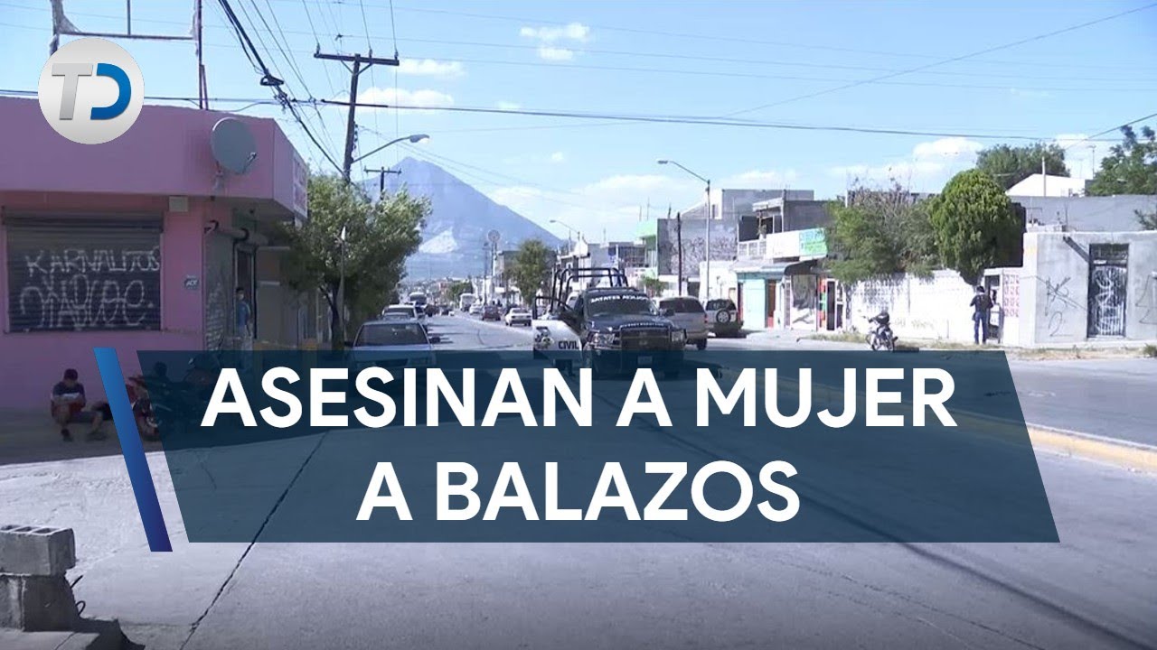 Asesinan a una mujer a balazos dentro de su domicilio en Monterrey ...