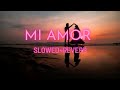 Mi Amor [ Slowed x Reverb x bass ] SHARN