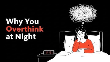 Why You Overthink at Night (Psychology Explained)