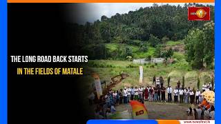 The Long Road Back Starts in the Fields of Matale