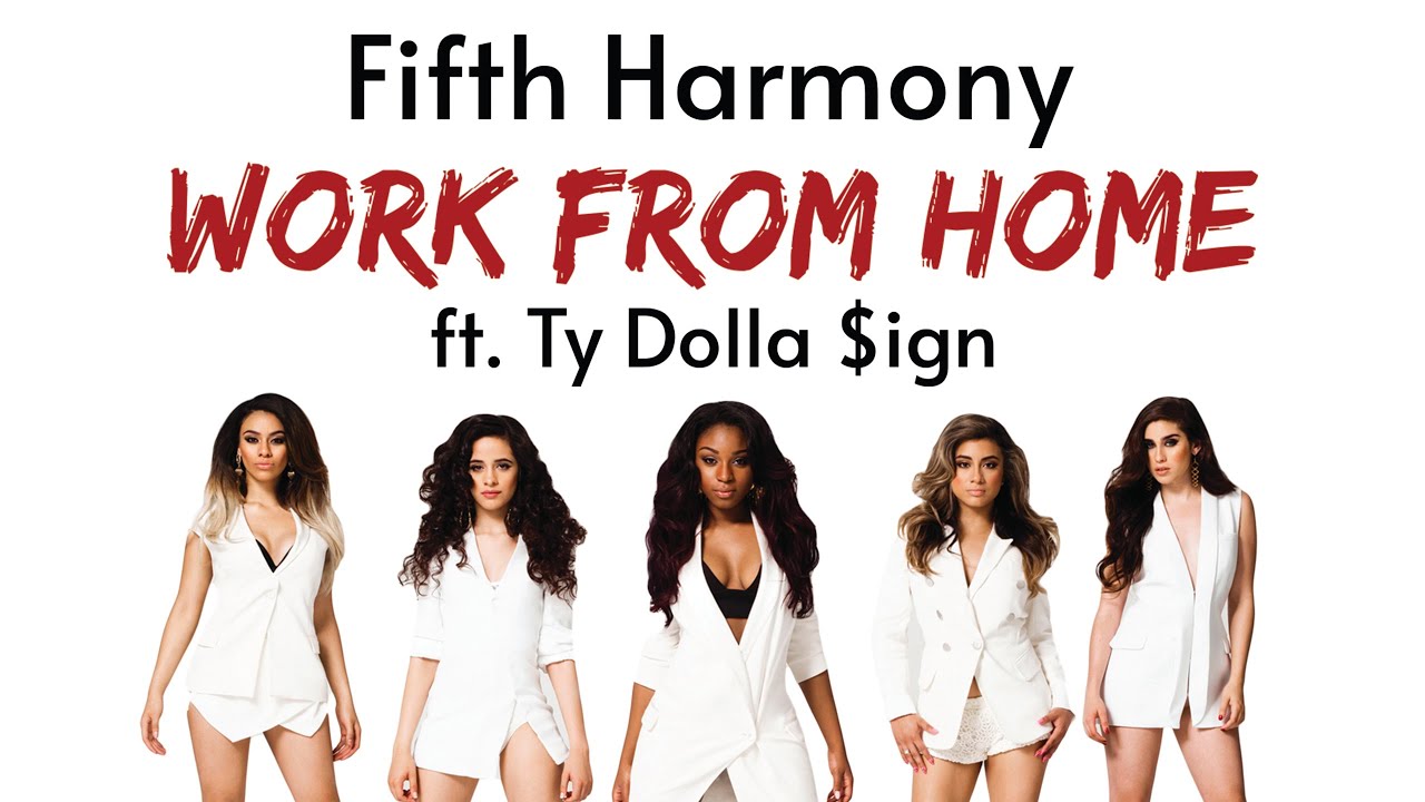 Fifth harmony work. Harmony, ty Dolla $IGN work from Home. Work from Home текст. Fifth Harmony the Dream begins. Harmony.