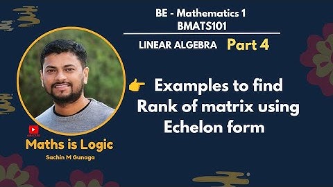 Examples to find Rank of matrix using Echelon form | Part 4 | Linear Algebra
